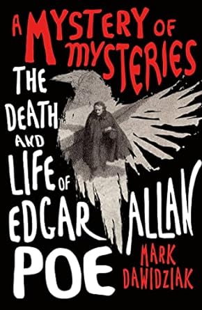 Mark Dawidziak A Mystery of Mysteries The Death and Life of Edgar Allan Poe.jpg